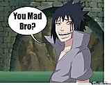 Click image for larger version

Name:	Sasuke-You-Mad-Bro_c4929f5d61eaf9ec0c0d823a68e70e1f.jpg
Views:	9
Size:	39.6 KB
ID:	57408