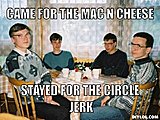 Click image for larger version

Name:	200-meme-generator-came-for-the-mac-n-cheese-stayed-for-the-circle-jerk-d282f0.jpg
Views:	15
Size:	44.0 KB
ID:	77166