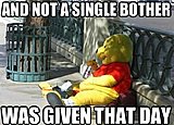 Click image for larger version

Name:	winnie+the+pooh+meme+not+a+single+bother+was+given+that+day.jpg
Views:	12
Size:	82.6 KB
ID:	81460