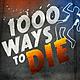 1000 ways to die